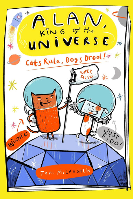 Alan, King of the Universe: Cats Rule, Dogs Drool!