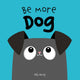 Be More Dog