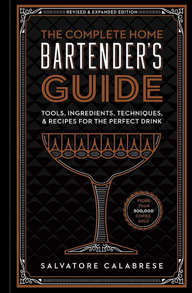 The Complete Home Bartender's Guide