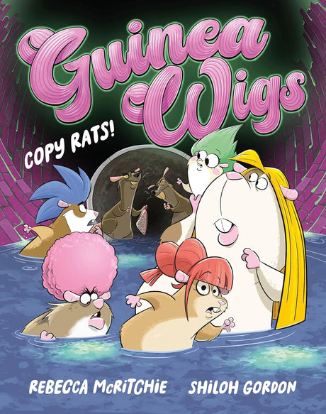 Copy Rats! (Guinea Wigs #2): The latest book in this wonderfully silly and utterly hilarious illustrated series for kids