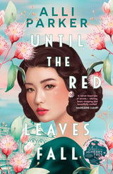 Until the Red Leaves Fall: A moving story of secrets and betrayal from the bestselling author of At the Foot of the Cherry Tree