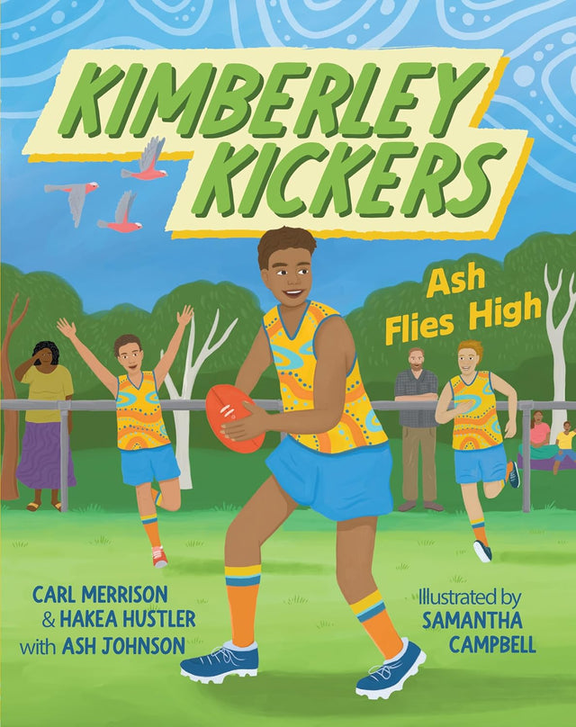 Ash Flies High (Kimberley Kickers, #3): A fun adventure series about mates, growing up in the Kimberley and footy (Aussie Rules!)