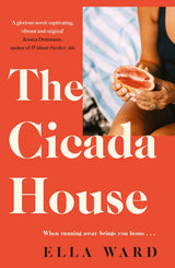 The Cicada House: A heartfelt and feel-good time-travelling love story, perfect for readers of Dolly Alderton, Sally Hepworth and Mhairi McFarlane