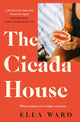 The Cicada House: A heartfelt and feel-good time-travelling love story, perfect for readers of Dolly Alderton, Sally Hepworth and Mhairi McFarlane