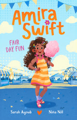 Fair Day Fun (Amira Swift, #2): A charming and fresh new illustrated series that will inspire younger readers to embrace their true selves, from a bestselling Australian author