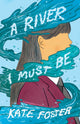 A River I Must Be: A beautifully written, thoughtful, and powerful exploration of what it means to be different and how to find the courage to reveal your true self