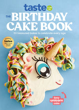 The Birthday Cake Book: The Ultimate Celebration Cake Cookbook from taste.com.au, Australia's #1 Food Site