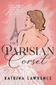 The Parisian Corset: A historical fiction debut novel for fans of Belinda Alexandra and Natasha Lester