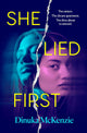 She Lied First: The new standalone thriller from the award winning author of The Torrent and Taken, perfect for fans of Dervla McTiernan and Jane Harper