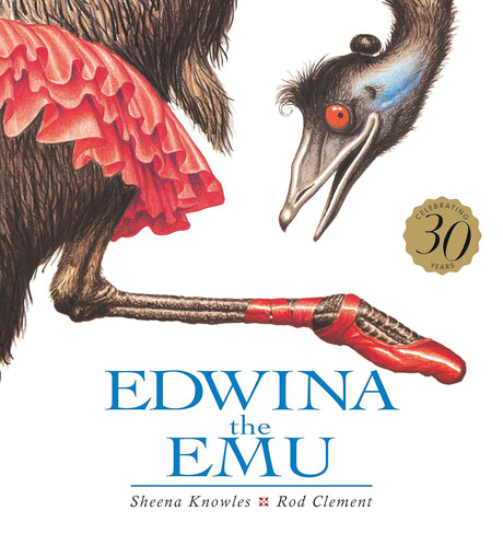 Edwina the Emu 30th Anniversary Edition: Celebrate the return of this beautifully clever and charming Australian classic, ready to be introduced to a new generation of happy kids