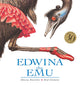 Edwina the Emu 30th Anniversary Edition: Celebrate the return of this beautifully clever and charming Australian classic, ready to be introduced to a new generation of happy kids