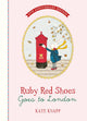 Ruby Red Shoes Goes to London 10th Anniversary Edition: A beautiful new edition of a true fan-favourite classic, complete with gorgeously vivid illustrations and nostalgic charm