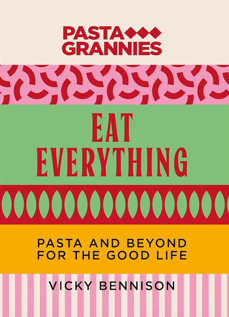 Pasta Grannies: Eat Everything
