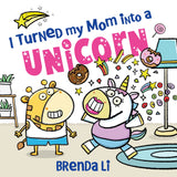 I Turned My Mom into a Unicorn