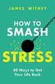 How to Smash Stress