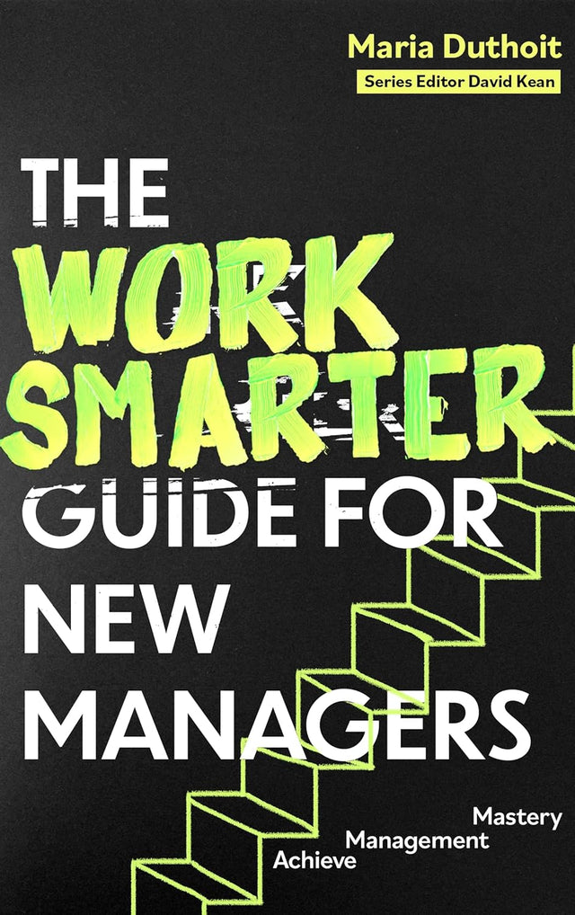 The Work Smarter Guide for New Managers