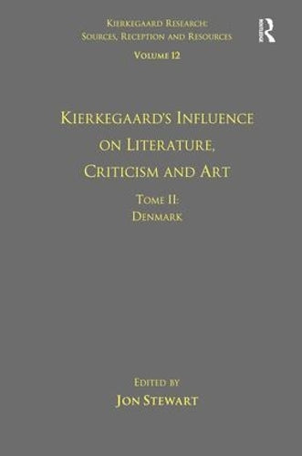 Volume 12, Tome II: Kierkegaard's Influence on Literature, Criticism and Art