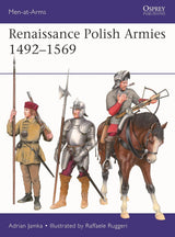 Renaissance Polish Armies 1492–1569