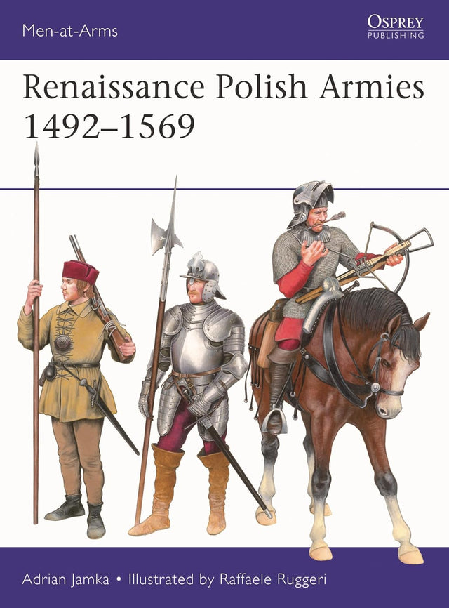 Renaissance Polish Armies 1492–1569