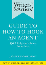Writers' & Artists' Guide to How to Hook an Agent