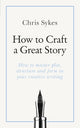 How to Craft a Great Story