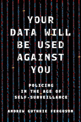Your Data Will Be Used Against You