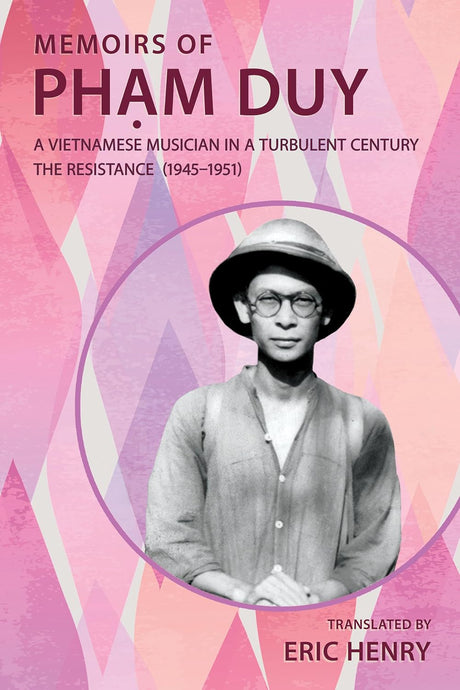 Memoirs of Phạm Duy, a Vietnamese Musician in a Turbulent Century