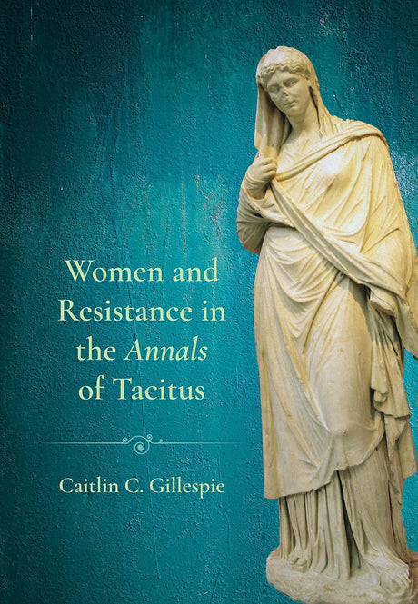 Women and Resistance in the "Annals" of Tacitus