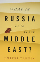 What Is Russia Up To in the Middle East?
