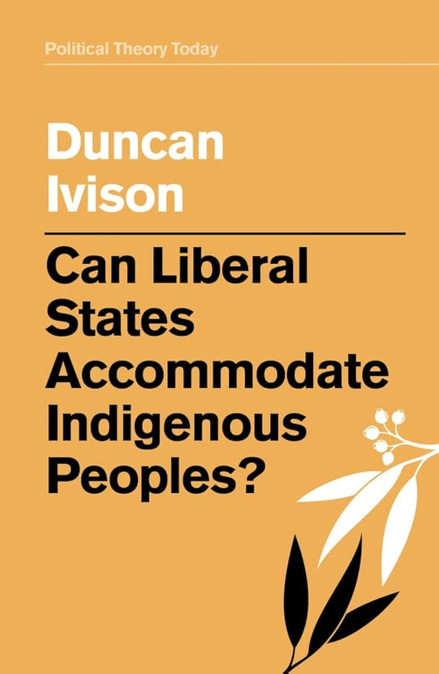 Can Liberal States Accommodate Indigenous Peoples?