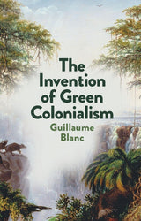 The Invention of Green Colonialism