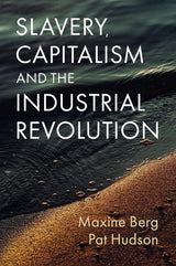 Slavery, Capitalism and the Industrial Revolution