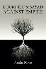 Bourdieu and Sayad Against Empire