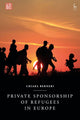 Private Sponsorship of Refugees in Europe