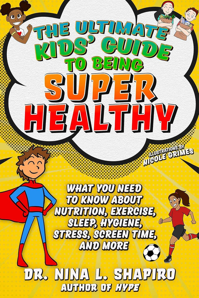 Ultimate Kids' Guide to Being Super Healthy