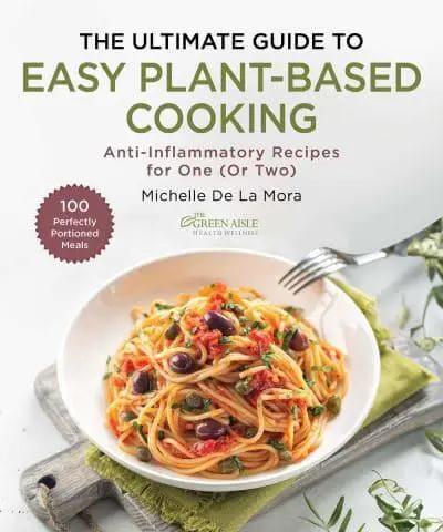 The Ultimate Guide to Easy Plant-Based Cooking for One (or Two)