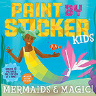 Paint by Sticker Kids: Mermaids & Magic!