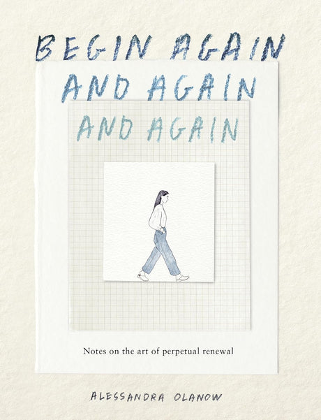 Begin Again, and Again, and Again