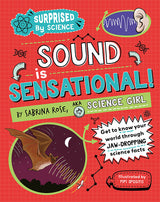 Surprised by Science: Sound is Sensational!