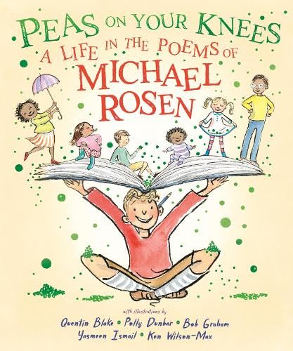 Peas on Your Knees: A Life in the Poems of Michael Rosen