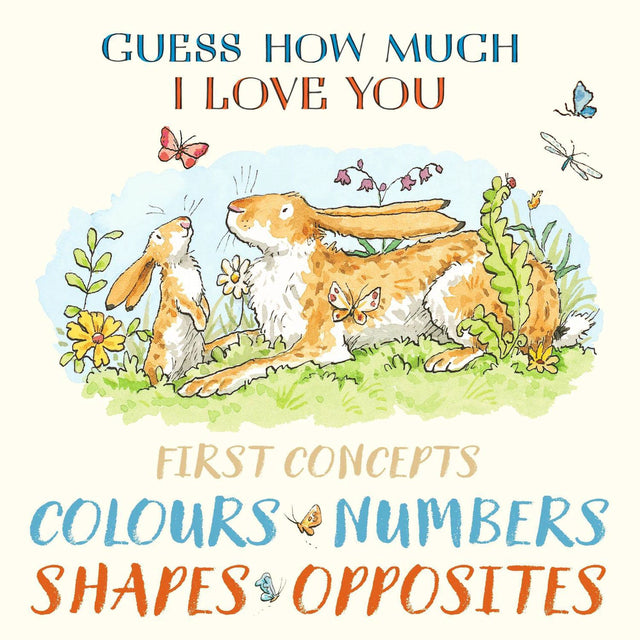 Guess How Much I Love You First Concepts: Colours, Numbers, Shapes, Opposites
