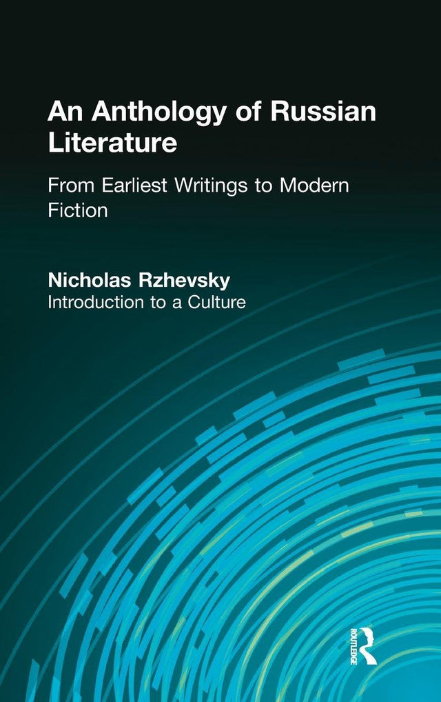 An Anthology of Russian Literature from Earliest Writings to Modern Fiction