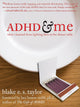 ADHD and Me What I Learned from Lighting Fires at the Dinner Table