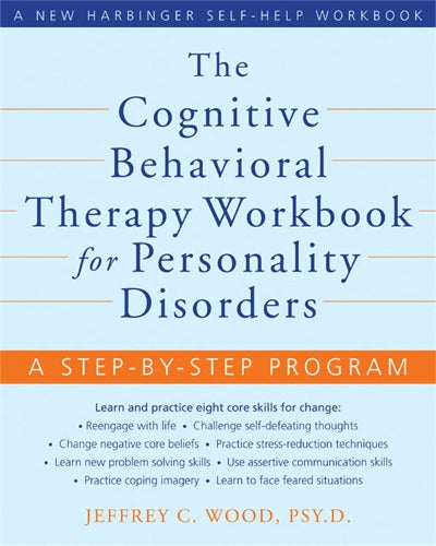 The Cognitive Behavioral Therapy Workbook for Personality Disorders