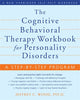 The Cognitive Behavioral Therapy Workbook for Personality Disorders