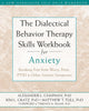 The Dialectical Behaviour Therapy Skills Workbook for Anxiety