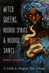 Witch Queens, Voodoo Spirits, and Hoodoo Saints
