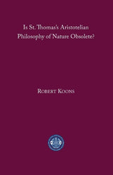 Is St. Thomas′s Aristotelian Philosophy of Nature Obsolete?