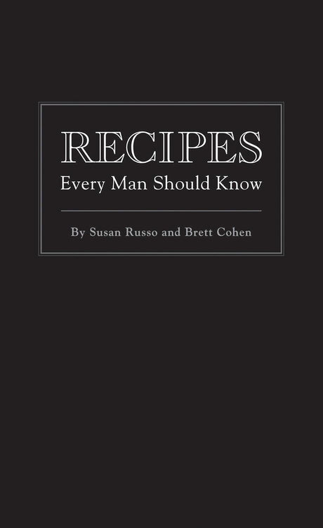 Recipes Every Man Should Know