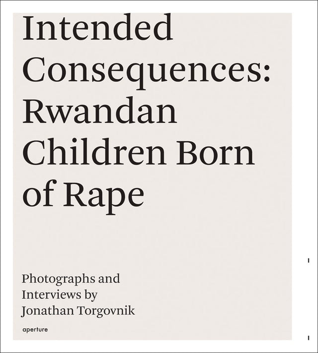 Jonathan Torgovnik: Intended Consequences